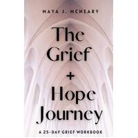 The Grief + Hope Journey: A 25-Day Grief Workbook - Maya J McNeary