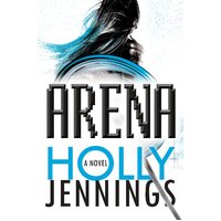 Arena: A Novel Holly Jennings Paperback Novel Book