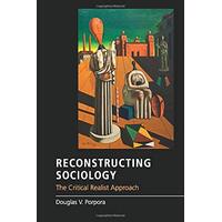 Reconstructing Sociology: The Critical Realist Approach Paperback Book