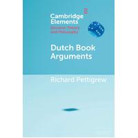 Dutch Book Arguments - Richard Pettigrew