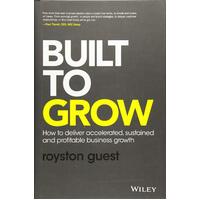 Built to Grow - How to Deliver Accelerated, Sustained and Profitable Business Growth Book