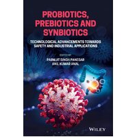 Probiotics, Prebiotics and Synbiotics: Technological Advancements Towards Safety and Industrial Applications - Parmjit Singh Panesar