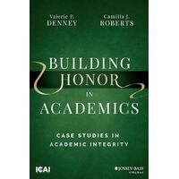 Building Honor in Academics: Case Studies in Academic Integrity - Valerie P. Denney