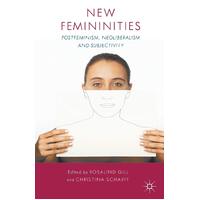 New Femininities: Postfeminism, Neoliberalism and Subjectivity Paperback Book