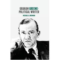 Graham Greene: Political Writer: 2016 Michael G. Brennan Paperback Book