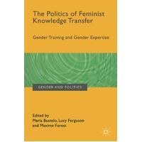 The Politics of Feminist Knowledge Transfer Paperback Book