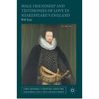 Male Friendship and Testimonies of Love in Shakespeare's England Paperback Book