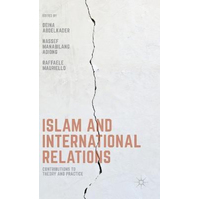 Islam and International Relations: Contributions to Theory and Practice: 2016