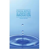 Ethical Ripples of Creativity and Innovation Seana Moran Paperback Book