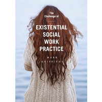 The Challenge of Existential Social Work Practice - Social Sciences Book