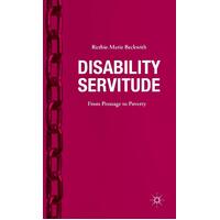 Disability Servitude: From Peonage to Poverty: 2016 Paperback Book