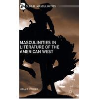 Masculinities in Literature of the American West: 2016 (Global Masculinities)