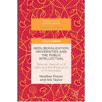 Neoliberalization, Universities and the Public Intellectual Paperback Book