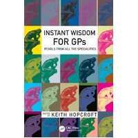 Instant Wisdom for GPs: Pearls from All the Specialities - Keith Hopcroft