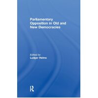 Parliamentary Opposition in Old and New Democracies Book