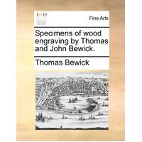 Specimens of Wood Engraving by Thomas and John Bewick. Paperback Book