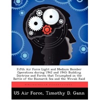 Fifth Air Force Light and Medium Bomber Operations During 1942 and 1943 Book