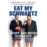 Eat My Schwartz: Our Story of NFL Football, Food, Family, and Faith Paperback