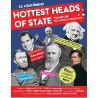 Hottest Heads of State: Volume One: The American Presidents Paperback Book