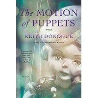 The Motion of Puppets: A Novel Keith Donohue Paperback Book