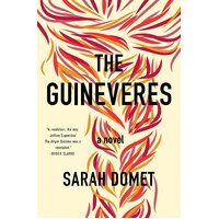 The Guineveres: A Novel Sarah Domet Paperback Book