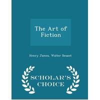 The Art of Fiction - Scholar's Choice Edition Paperback Book
