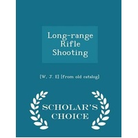 Long-Range Rifle Shooting - Scholar's Choice Edition Book