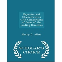 Keynotes and Characteristics with Comparisons of Some of the Leading Remedies - Scholar's Choice Edition Book