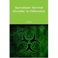 Apocalypse Survival: Zombie or Otherwise -Pastor Leethal Book