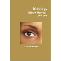 Iridology Study Manual: Level One Francine Milford Paperback Book