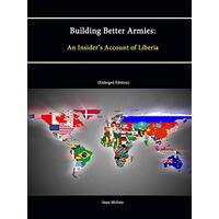 Building Better Armies: An Insider's Account of Liberia - Education Book