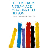 Letters from a Self-Made Merchant to His Son - History Book