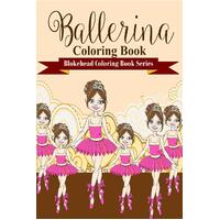 Ballerina Coloring Book The Blokehead Paperback Book
