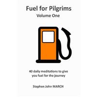 Fuel for Pilgrims (Volume One) Stephen John March Paperback Book