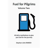 Fuel for Pilgrims (Volume Two) Stephen John March Paperback Book