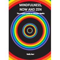 Mindfulness, Now and Zen: The Sceptics Guide to Ultimate Reality Paperback
