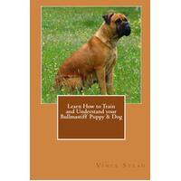 Learn How to Train and Understand Your Bullmastiff Puppy & Dog Paperback Book