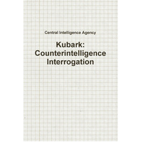 Kubark: Counterintelligence Interrogation Book