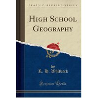 High School Geography (Classic Reprint) R. H. Whitbeck Paperback Book