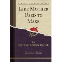 Like Mother Used to Make (Classic Reprint) Paperback Book