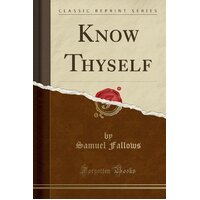 Know Thyself (Classic Reprint) Samuel Fallows Paperback Book