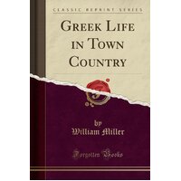 Greek Life in Town Country (Classic Reprint) William Miller Paperback Book