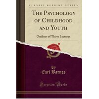 The Psychology of Childhood and Youth Earl Barnes Paperback Book