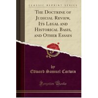 The Doctrine of Judicial Review, Its Legal and Historical Basis, and Other Essays Book