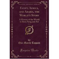 Egypt, Africa, and Arabia, the World's Story, Vol. 3 Paperback Book