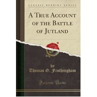 A True Account of the Battle of Jutland (Classic Reprint) Paperback Book