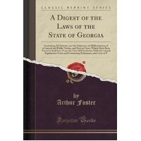 A Digest of the Laws of the State of Georgia Arthur Foster Paperback Book