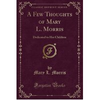 A Few Thoughts of Mary L. Morris Mary L Morris Paperback Book