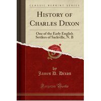 History of Charles Dixon James D. Dixon Paperback Book
