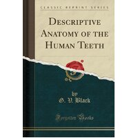 Descriptive Anatomy of the Human Teeth (Classic Reprint) Paperback Book